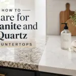 How to Care for Granite and Quartz Countertops